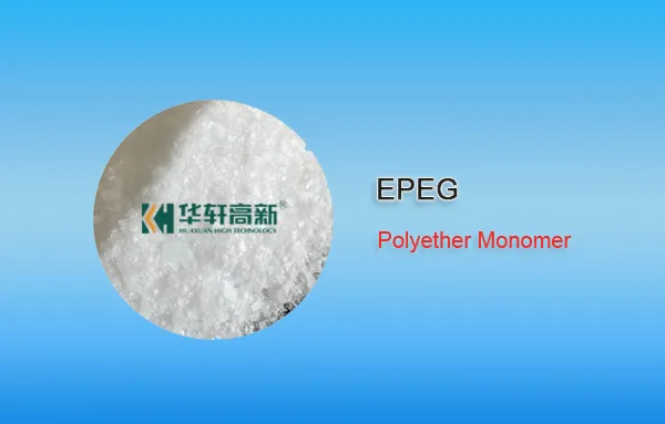 EPEG polyether monomer presentation image for PCE superplasticizer raw material